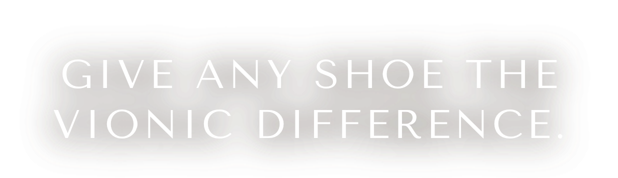 Give Any Shoes The Vionic Difference.